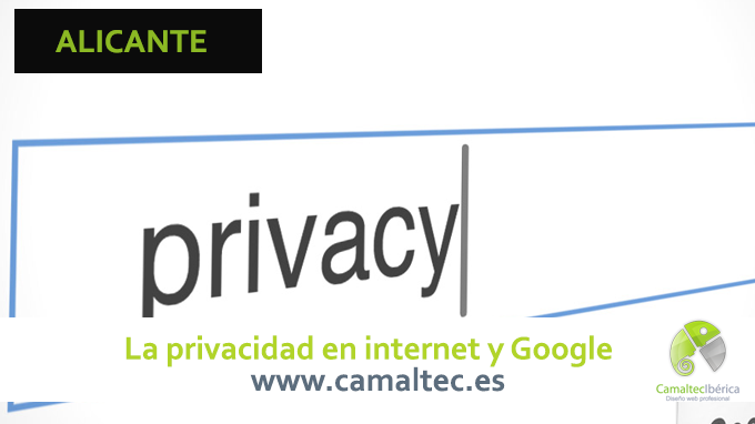 La privacidad en internet y Google ¿Podemos velar por nuestra privacidad?