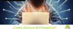 como afecta el seo negativo 150x60 c Informática Alicante